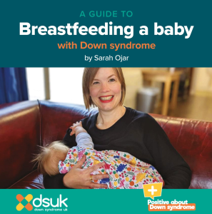 Breastfeeding a baby with Down syndrome by Sarah Ojar. Image of mum feeding baby.
dsuk - down syndrome uk. Positive about Down syndrom