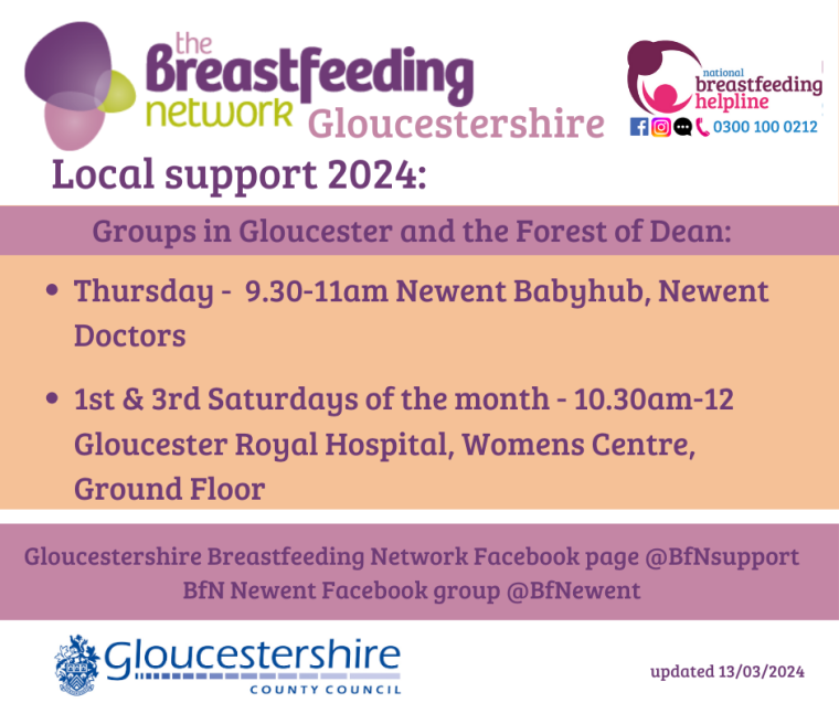 Local support 2024:
Groups in Gloucestershire and the Forest of Dean:
Thursday - 9:30-11am Newent Baby Hub, Newent Doctors
1st&3rd Saturdays of the month - 10:30am-12 Gloucester Royal hospital, Women's Centre, Ground Floor
Gloucestershire Breastfeeding Network Page @BfNSupport
BfN Newent Facebook group @BfNewent